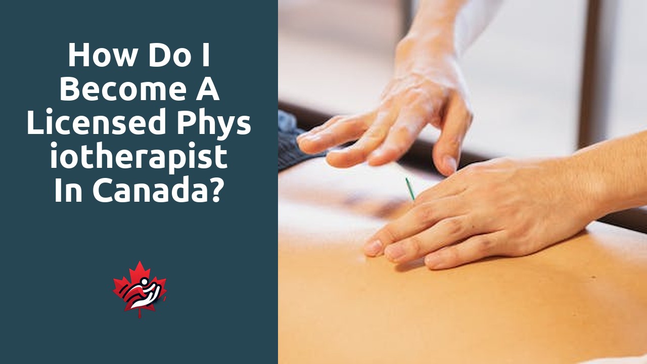 How do I become a licensed physiotherapist in Canada?