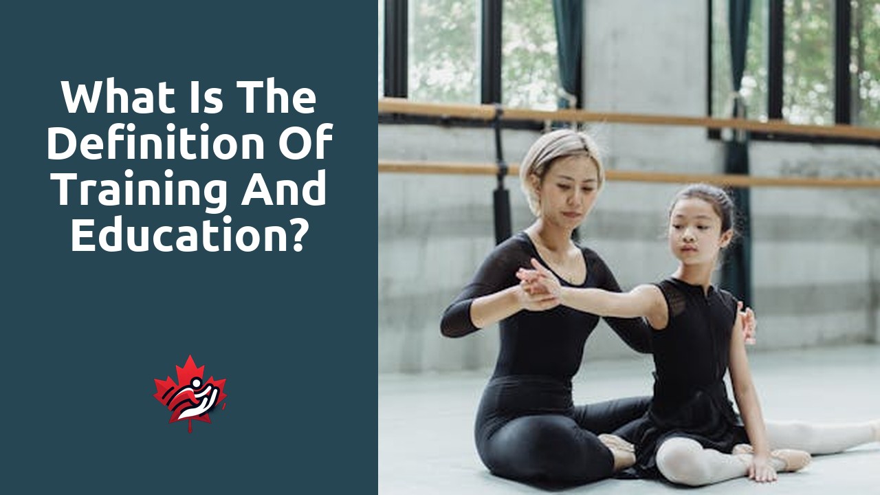 What is the definition of training and education?